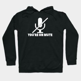 You're on mute Hoodie